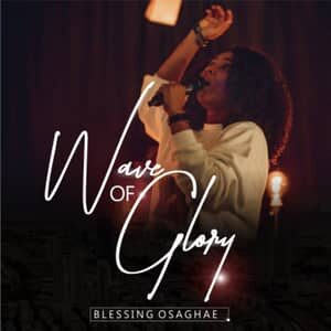 Download and Stream Wave of Glory Album By Blessing Osaghae