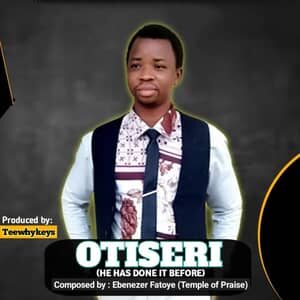 Download O Ti Seri By Ebenezer Fatoye (Temple of Praise)