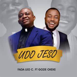Download Udo Jeso By Fada Leo C Ft. Prince Gozie Okeke