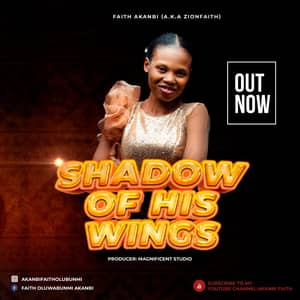 Download and Stream Shadow of His Wings By Faith Akanbi (Zionfaith)