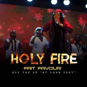 Download and Stream Holy Fire By Fait Favour