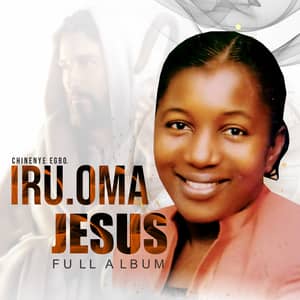Download and Stream Iruoma Jesus Album By Chinenye Egbo