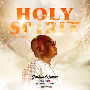 Download Holy Spirit By Joshua Daniel