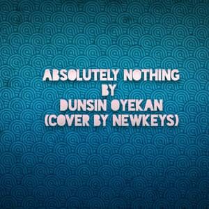 Download Absolutely Nothing by Dunsin Oyekan Instrumental By NewKeys