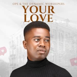 Download and Stream Your Love By Ope & The Dynamic Worshippers
