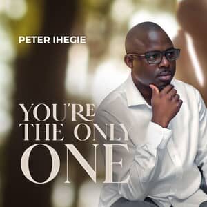 Download and Stream You’re The Only One By Peter Ihegie