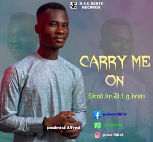 Download Carry Me On By Psalmist Alfred