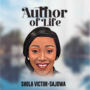 Download and Stream Author of Life By Shola Victor-Sajowa