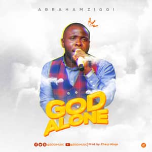 Download God Alone By Abraham Ziggi