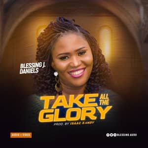 Download Take All The Glory By Blessing J. Daniels