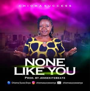 Download None Like You By Chioma Success