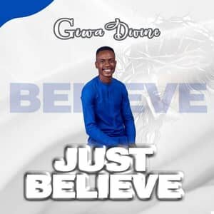 Download Just Believe By Divine Giwa