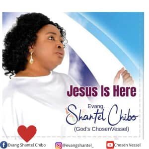 Download and Stream Jesus Is Here By Evang Shantel Chibo