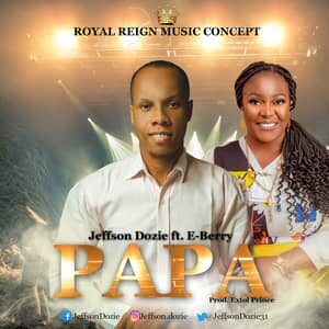 Download Papa By Jeffson Dozie  Ft. E-Berry