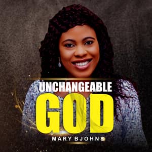 Download Unchangeable God By Mary Bjohns