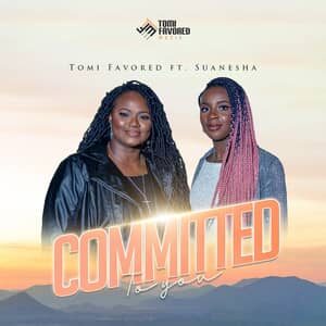 Download and Stream Committed to You By Tomi Favored Ft. Suanesha