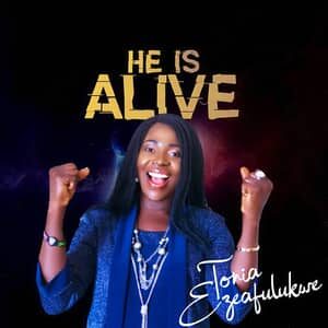 Download and Stream Jesus is Alive By Tonia Ezeafulukwe