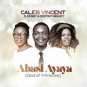 Download and Stream Abasi Ayaya By Caleb Vincent Ft. Destiny Gracey & Debby