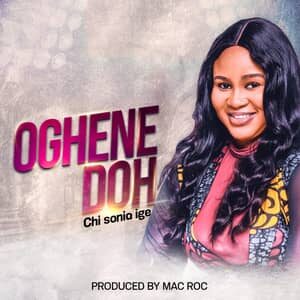 Download and Stream Oghene Doh By Chi Sonia Ige