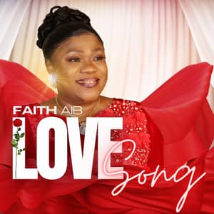 Download and Stream Love Song By Faith Aib Ft. Uncharted Praise