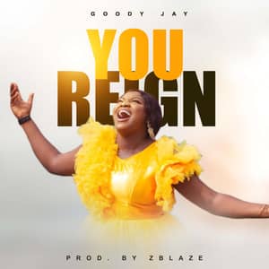 Download and Stream You Reign By Goody Jay