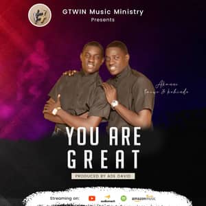 Download You Are Great By GTWIN (Akanni Taiwo & Kehinde)