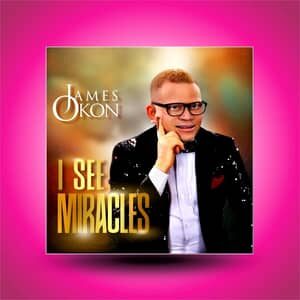 Download and Stream I See Miracles By James Okon