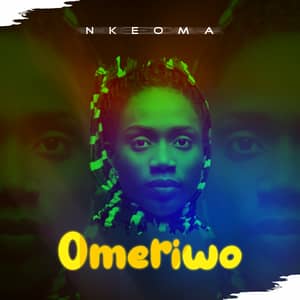 Download and Stream Omeriwo By Nkeoma