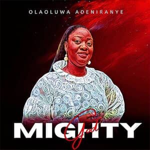 Download and Stream Mighty God By Olaoluwa Adeniranye