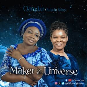 Download Maker Of The Universe By Oyinadun Ft. Bukola Bekes