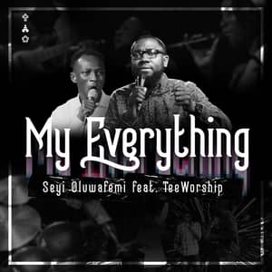 Download and Stream My Everything By Seyi Oluwafemi  Ft. TeeWorship