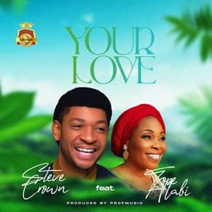 Download and Stream Your Love By Steve Crown Ft. Tope Alabi