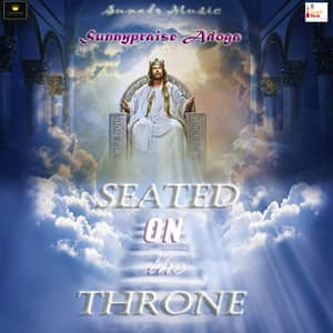 Download and Stream Seated on the Throne By Sunnypraise Adoga