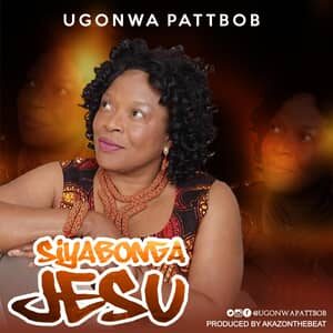 Download Siyabonga Yesu By Ugonwa Pattbob