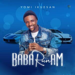 Download and Stream Baba Run Am By Yomi Ikuesan