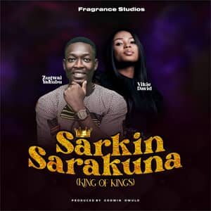 Download Sarkin Sarakuna (King of kings) By Zugwai Yakubu Ft. Min. Vicky David
