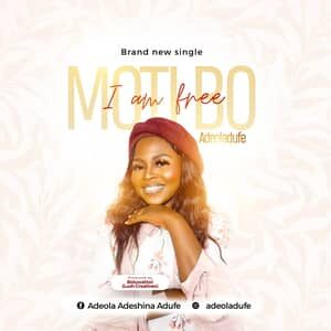 Download Motibo (I Am Free) By Adeola Adufe