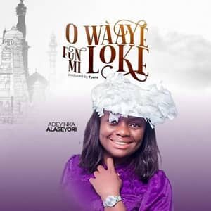 Download and Stream O Waaye Funmi Oke By Adeyinka Alaseyori
