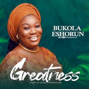 Download Greatness By Bukola Eshorun