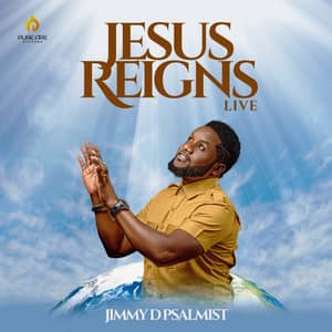 Download and Stream Jesus Reigns By Jimmy D Psalmist