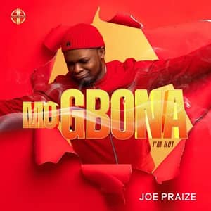 Download and Stream Mo Gbona (I’m Hot) By Joe Praize