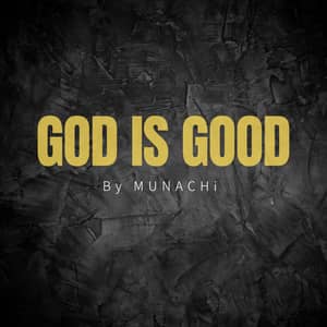 Download and Stream God Is Good By Munachi