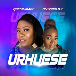 Video : Urhuese By Queen Imade Ft. Blessing O.J