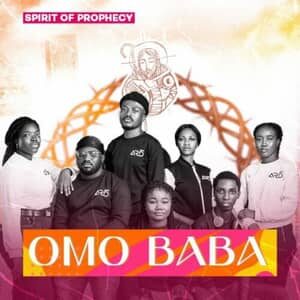 Download Omo Baba By Spirit Of Prophecy