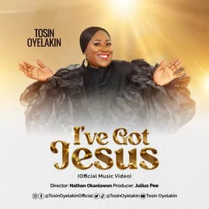 Download and Stream I’ve Got Jesus By Tosin Oyelakin