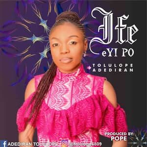 Download Ife Eyi Po By Adediran Tolulope