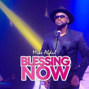 Download and Stream Blessing Now By Mike Abdul