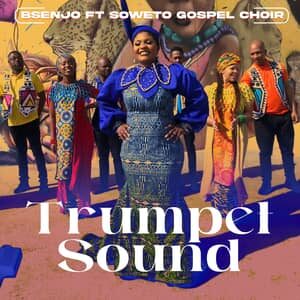 Download and Stream Trumpet Sound By Bsenjo Ft. Soweto Gospel Choir