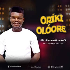 Download Oriki Oloore By Dr. Isaac Oluwatobi