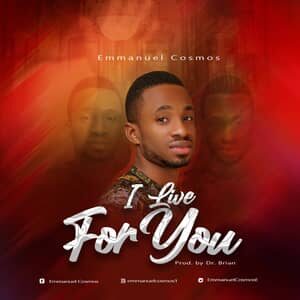 Download I Live For You By Emmanuel Cosmos